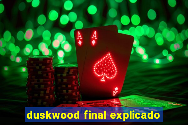 duskwood final explicado